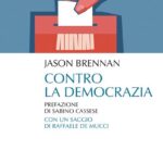 Contro la democrazia, di Jason Brennan